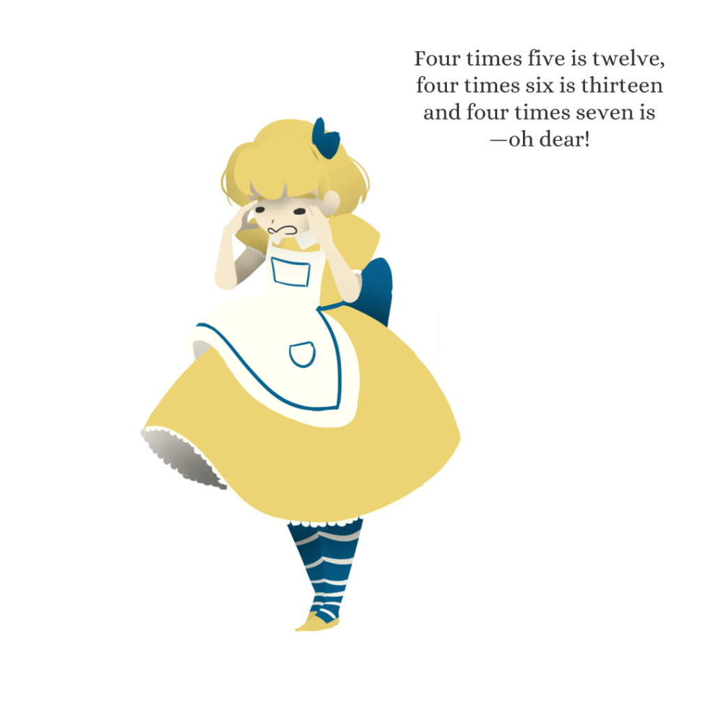 Alice, a young clipart digital illustration of a girl in a yellow dress, with her hands on head, looking very worried saying “four times five is twelve, four times six is thirteen and four times seven is — oh dear!”